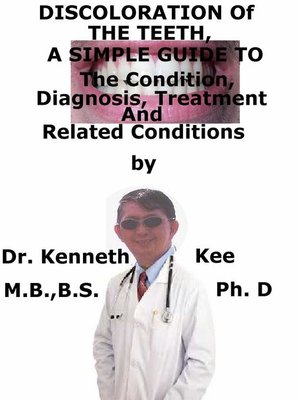 cover image of Discoloration of the Teeth, a Simple Guide to the Condition, Diagnosis, Treatment and Related Conditions